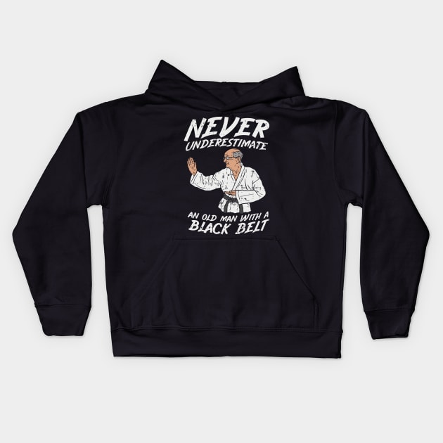 Never underestimate an old Man with a Black Belt Kids Hoodie by Shirtbubble